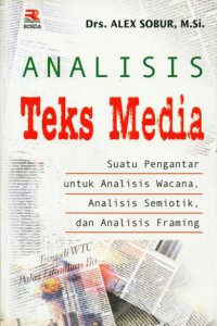 Image of Analisis Teks Media: Suatu Pengantar untuk Analisis Wacana, Analisis Semiotik, dan Analisis Framing