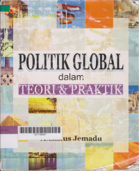 Image of Politik Global dalam Teori dan Praktik