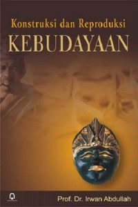 Image of Konstruksi dan Reproduksi Kebudayaan