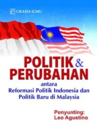 Image of Politik dan Perubahan Antara Reformasi Politik di Indonesia dan Politik Baru di Malaysia