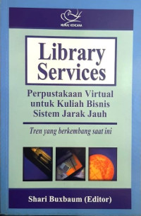 Image of Library Services : Perpustakaan Virtual untuk Kuliah Bisnis Sistem jarak Jauh