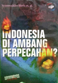 Image of Indonesia di Ambang Perpecahan : Kasus Aceh, Riau, Irian Jaya dan Timor-Timur