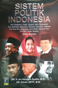 Image of Sistem Politik Indonesia: era Soekarno, Hatta, Syahrir, Aidit, Syafruddin, era Soeharto, Moerdani, Wiranto, Harmoko, Habibie, era Gusdur, Megawati, Amin Rais, Hamzah Haz, era Susilo Bambang Yudhoyono, Kalla, Baasyir