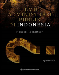 Image of Ilmu Administrasi Publik Di Indonesia : Mencari Identitas