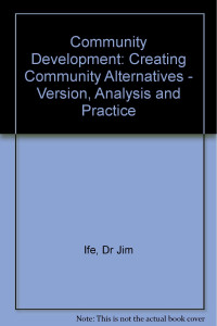 Image of Community Development: Creating Community Alternatives : Vision, Analysis, and Practice
