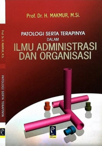 Image of Patologi Serta Terapinya dalam Ilmu Administrasi dan Organisasi