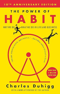 Image of The Power of Habit : Dahsyatnya Kebiasaan Mengapa Kita Melakukan Apa yang Kita Lakukan dalam Hidup dan Bisnis