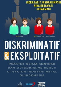 Image of Diskriminatif dan Eksploitatif: Praktek Kerja Kontrak dan Outsourcing Buruh di Sektor Industri Metal di Indonesia