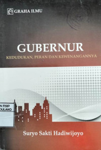 Image of Gubernur : Kedudukan, Peran, dan Kewenangannya