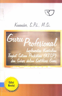 Image of Guru Profesional : Implementasi Kurikulum Tingkat Satuan Pendidikan (​KTSP) dan Sukses Dalam Sertifikasi Guru