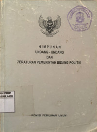 Image of Himpunan Undang-Undang dan Peraturan Pemerintah Bidang Politik