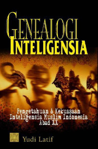 Image of Genealogi Intelegensia: Pengetahuan & Kekuasaan Inteligensia Muslim Indonesia Abad XX.