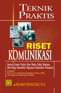 Image of Teknik Praktis Riset Komunikasi : Disertai Contoh Praktis Riset Media, Public Relations, Advertising, Komunikasi Organisasi, Komunikasi Pemasaran.