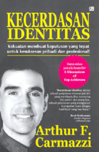 Image of Kecerdasan identitas : Kekuatan membuat keputusan yang tepat untuk kesuksesan pribadi dan profesional