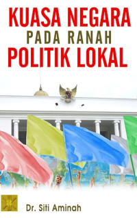 Image of Kuasa Negara Pada Ranah Politik Lokal