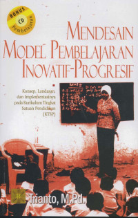 Image of Mendesain Model Pembelajaran Inovatif-Progresif : Konsep, Landasan dan Implementasinya pada Kurikulum Tingkat Satuan Pendidikan (KTSP)