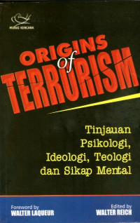 Image of Origins of Terrorism : Tinjauan Psikologi, Ideologi, Teologi, dan Sikap Mental