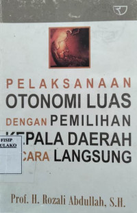 Image of Pelaksanaan Otonomi Luas dengan Pemilihan Kepala Daerah Langsung