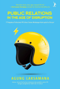 Image of Public Relations in the Age of Disruption: 17 Pengakuan Professional PR & Kunci Sukses Membangun Karier pada Era Disrupsi