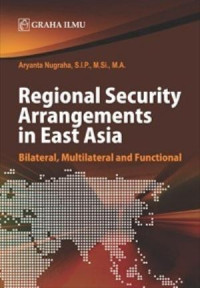 Image of Regional Security Arrangements in East Asia; Bilateral, Multilateral and Functional