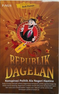 Image of Republik Dagelan : Konspirasi Politik Ala Negri Hastina