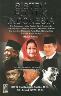 Image of Sistem Politik Indonesia : Era Soekarno, Hatta, Syahrir, Aidit, Syafruddin, Era, Soeharto, Merdani, Wiranto, Harmoko, Habibie, Era Gusdur, Meegawati, Amin Rais, Hamzah Haz