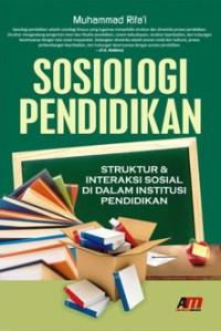 Image of Sosiologi Pendidikan : Struktur & Interaksi Sosial Di dalam Institusi Pendidikan