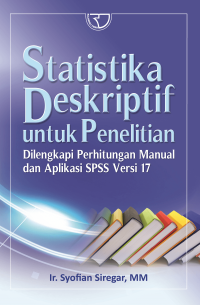 Image of Statistika Deskriptif Untuk Penelitian Di Lengkapi Perhitungan Manual Dan Aplikasi SPSS Versi 17