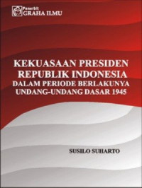 Image of Kekuasaan Presiden RI dalam Periode Berlakunya UUD 1945