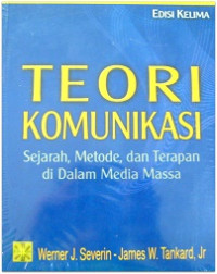 Image of Teori Komunikasi : Sejarah, Metode, dan Penerapan di dalam Media Massa