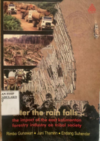Image of After the rain falls the impact of east kalimantan forestry industry on tribal society.