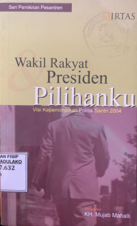 Image of Wakil Rakyat Presiden Pilihanku Visi Kepemimpinan Politis Santri 2004