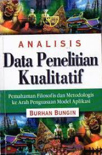 Image of Analisis data penelitian kualitatif : Pemahaman filosofis dan metodologis ke arah penguasaan model aplikasi