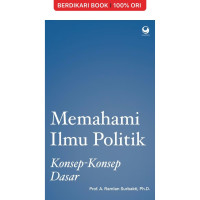 Image of Memahami Ilmu Politik : Konsep-Konseo Dasar