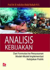 Image of Analisis Kebijakan Dari Formulasi ke Penyusunan Model-Model Implementasi Kebijakan Publik