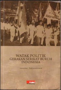 Image of Watak politik gerakan Serikat Buruh Indonesia