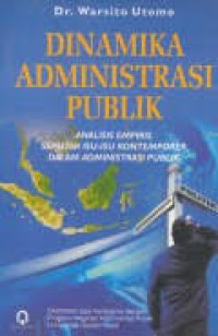 Image of Dinamika Administrasi Publik : Analisis Empiris Seputar Isu-isu Kontemporer dalam Administrasi Publik