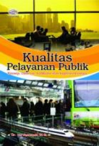 Image of Kualitas Pelayanan Publik : Konsep, Dimensi, Indikator dan Implementasinya