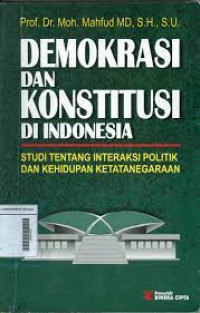 Image of Demokrasi dan Konstitusi di Indonesia : Studi Tentang Interaksi Politik dan Kehidupan Ketatanegaraan