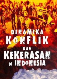 Image of Dinamika Konflik & Kekerasan Di Indonesia