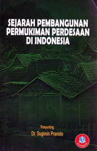 Image of Sejarah Pembangunan Permukiman Perdesaan di Indonesia