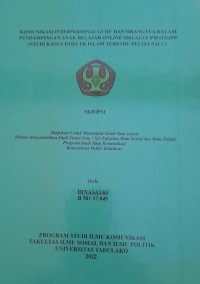 Image of Komunikasi Interpersonal Guru dan Orang Tua dalam Pendampingan Anak Belajar Online melalui Whatsapp (Studi Kasus pada TK Islam Terpadu Pelita Palu.