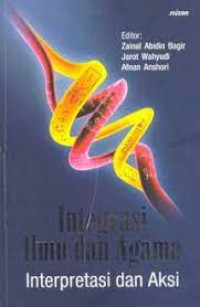 Image of Integrasi Ilmu dan Agama: Interpretasi dan Aksi